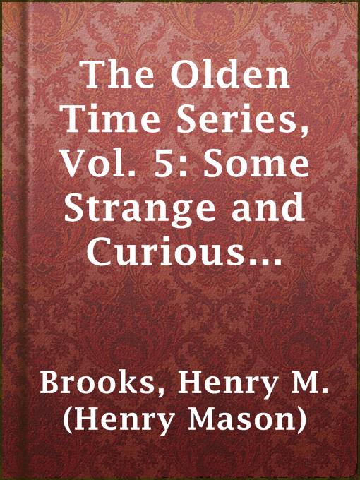 Title details for The Olden Time Series, Vol. 5: Some Strange and Curious Punishments by Henry M. (Henry Mason) Brooks - Available